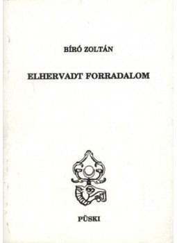 Bíró Zoltán - Elhervadt forradalom Bíró Zoltán - Elhervadt forradalom, Budapest 1993 antikvár könyv