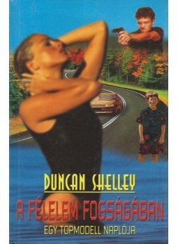 Duncan Shelley - A félelem fogságában Duncan Shelley - A félelem fogságában, Budapest 2002 antikvár könyv