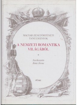 Bónis Ferenc - A nemzeti romantika világából Bónis Ferenc - A nemzeti romantika világából, Budapest 2005 antikvár könyv