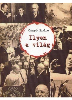 Csapó Endre - Ilyen a világ I-II. Csapó Endre - Ilyen a világ I-II., Tóthfalu 2002 antikvár könyv