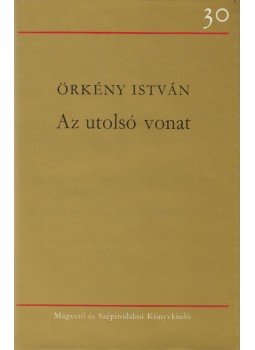 Örkény István - Az utolsó vonat Örkény István - Az utolsó vonat, Budapest 1977 antikvár könyv