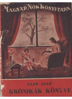 Papp Jenő - Krónikák könyve Papp Jenő - Krónikák könyve, Budapest 1942 antikvár könyv