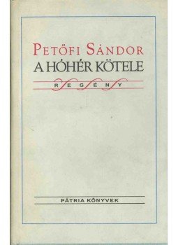 Petőfi Sándor - A hóhér kötele Petőfi Sándor - A hóhér kötele, Budapest 1988 antikvár könyv