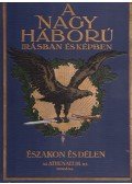 Lándor Tivadar - A Nagy Háború írásban és képben I. rész - Északon és délen III. kötet