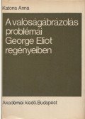 Katona Anna - A valóságábrázolás problémái George Eliot regényeiben