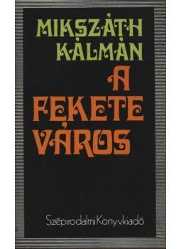 Mikszáth Kálmán - A fekete város Mikszáth Kálmán - A fekete város, Budapest 1980 antikvár könyv