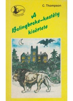 Thompson, C. - A Bolingbroke-kastély kísértete Thompson, C. - A Bolingbroke-kastély kísértete, Budapest 1989 antikvár könyv