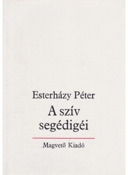 Esterházy Péter - A szív segédigéi Esterházy Péter - A szív segédigéi, Budapest 1985 antikvár könyv