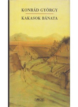 Konrád György - Kakasok bánata Konrád György - Kakasok bánata, Budapest 2005 antikvár könyv