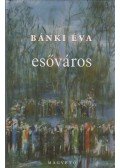Bánki Éva - Esőváros