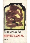 Harkai Vass Éva - atirni - Kedves Kávai M.!