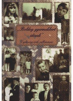Bori Mária, Mihályi katalin, Szántó Márta - ,,Boldog gyermekkort idézek" Bori Mária, Mihályi katalin, Szántó Márta - ,,Boldog gyermekkort idézek", Budapest 2000 antikvár könyv