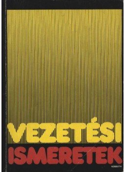 Több szerző - Vezetési ismeretek Több szerző - Vezetési ismeretek, Budapest 1980 antikvár könyv