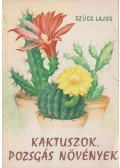Szűcs Lajos - Kaktuszok, pozsgás növények