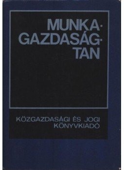 Tímár János - Munkagazdaságtan Tímár János - Munkagazdaságtan, Budapest 1981 antikvár könyv
