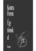 Kontra Ferenc - atirni - Úgy törnek el
