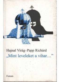 Hajnal Virág-Papp Richárd - atirni - Mint leveleket a vihar... Hajnal Virág-Papp Richárd - atirni - Mint leveleket a vihar..., Újvidék 2004 antikvár könyv