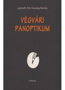 Léphaft Pál-Keszég Károly - atirni - Végvári panoptikum Léphaft Pál-Keszég Károly - atirni - Végvári panoptikum, Újvidék 2000 antikvár könyv