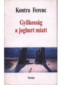 Kontra Ferenc - Gyilkosság a joghurt miatt