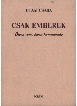 Utasi Csaba - atirni - Csak emberek Utasi Csaba - atirni - Csak emberek, Újvidék 2000 antikvár könyv