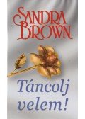 Sandra Brown - Táncolj velem!