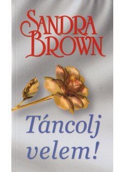 Sandra Brown - Táncolj velem! Sandra Brown - Táncolj velem!, Budapest 2000 antikvár könyv