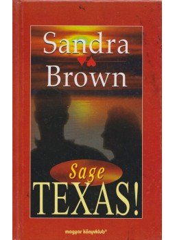 Sandra Brown - Texas! Sage Sandra Brown - Texas! Sage, Budapest 2001 antikvár könyv