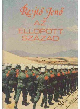 Rejtő Jenő - Az ellopott század Rejtő Jenő - Az ellopott század, Budapest 1989 antikvár könyv