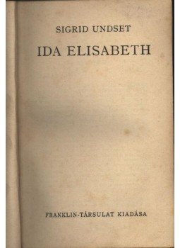 Undset, Sigrid - Ida Elisabeth I-II.kötet Undset, Sigrid - Ida Elisabeth I-II.kötet, Budapest 1935 antikvár könyv