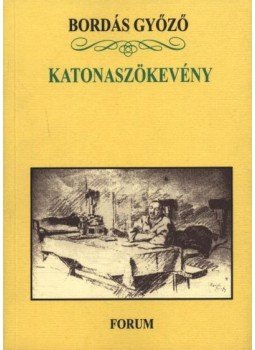 Bordás Győző - Katonaszökevény Bordás Győző - Katonaszökevény, Újvidék 2004 antikvár könyv