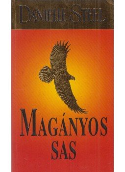 Danielle Steel - Magányos sas Danielle Steel - Magányos sas, Budapest 2001 antikvár könyv