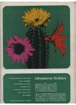 Mészáros Zoltán - Virágzó kaktuszok Mészáros Zoltán - Virágzó kaktuszok, Budapest 1969 antikvár könyv