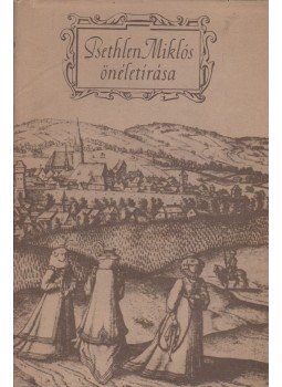 Tolnai Gábor, Bethlen Miklós - Bethlen Miklós önéletírása I-II. Tolnai Gábor, Bethlen Miklós - Bethlen Miklós önéletírása I-II., Budapest 1955 antikvár könyv