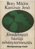 Bory Miklós,Kanizsay Jenő - Jövedelmező háztáji növénytermesztés