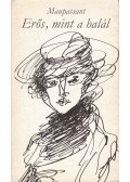 Guy de Maupassant - Erős, mint a halál