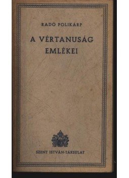 Radó Polikárp - A vértanuság emlékei Radó Polikárp - A vértanuság emlékei, Budapest 1944 antikvár könyv