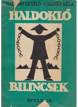 Balássy László - Csanád Béla - Haldokló bilincsek Balássy László - Csanád Béla - Haldokló bilincsek, Budapest 1968 antikvár könyv