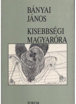 Bányai János - atirni - Kisebbségi magyaróra Bányai János - atirni - Kisebbségi magyaróra, Újvidék 1996 antikvár könyv