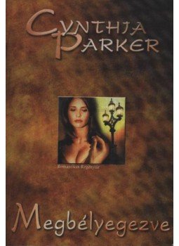Cynthia Parker - Megbélyegezve Cynthia Parker - Megbélyegezve, Budapest 2003 antikvár könyv