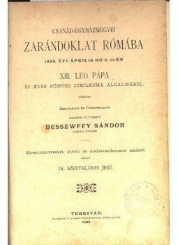 Dr. Szentkláray Jenő - Csanád-egyházmegyei zarándoklat Rómába Dr. Szentkláray Jenő - Csanád-egyházmegyei zarándoklat Rómába, Temesvár 1893 antikvár könyv