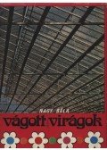 Nagy Béla - Vágott virágok