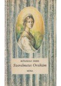 Kőszegi Imre - Szerelmetes Orsikám