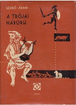 Szabó Árpád - A trójai háború Szabó Árpád - A trójai háború, Budapest 1962 antikvár könyv