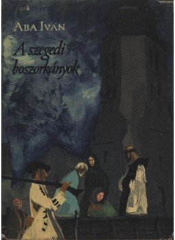 Aba Iván - A szegedi boszorkányok, Budapest 1963 antikvár könyv