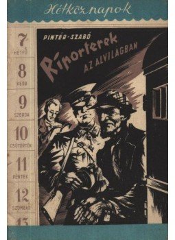 Pintér István, Szabó László - Riporterek az alvilágban Pintér István, Szabó László - Riporterek az alvilágban, Budapest 1957 antikvár könyv