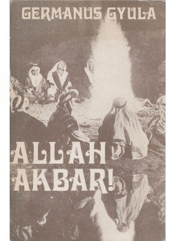 Germanus Gyula - Allah Akbar! Germanus Gyula - Allah Akbar!, Budapest 1984 antikvár könyv
