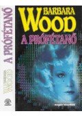 Barbara Wood - A prófétanő