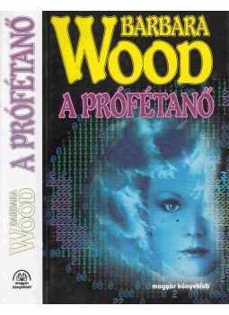 Barbara Wood - A prófétanő, Budapest 1998 antikvár könyv