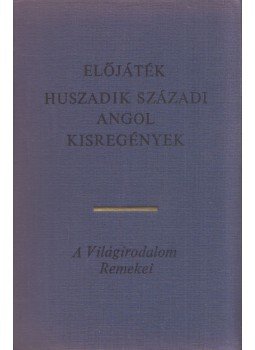 Mansfield, Katherine, Waugh, Evelyn, Garnett, David, FORSTER, E.M., LAWRENCE, D.H., Alan Sillitoe, John Wain, Virginia Woolf, Christopher Isherwood - Előjáték - Huszadik századi angol kisregények Mansfield, Katherine, Waugh, Evelyn, Garnett, David, FORSTER, E.M., LAWRENCE, D.H., Alan Sillitoe, John Wain, Virginia Woolf, Christopher Isherwood - Előjáték - Huszadik századi angol kisregények, Budapest 1969 antikvár könyv