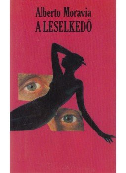 Alberto Moravia - A leselkedő Alberto Moravia - A leselkedő, Budapest 1988 antikvár könyv